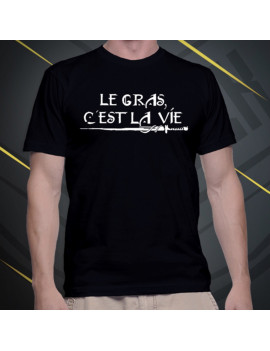 T Shirt Le gras, c’est la...